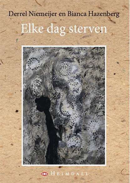 Elke dag sterven, Derrel Niemeijer ; Bianca Hazenberg - Paperback - 9789491883835