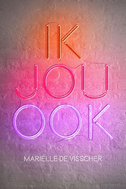 Ik jou ook, Marielle de Visscher - Ebook - 9789491884092