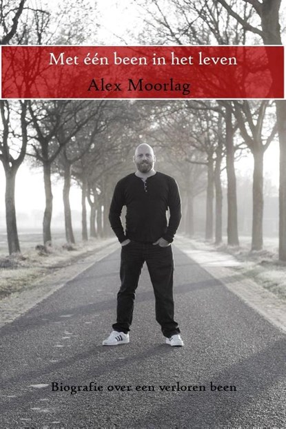 Met één been in het leven, Alex Moorlag - Paperback - 9789491886447