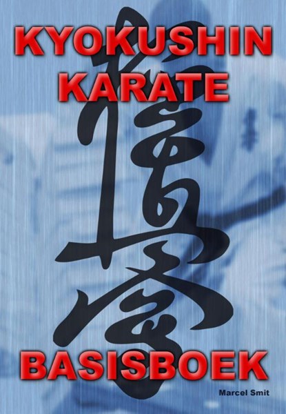 Kyokushin karate, Marcel Smit - Paperback - 9789491897368