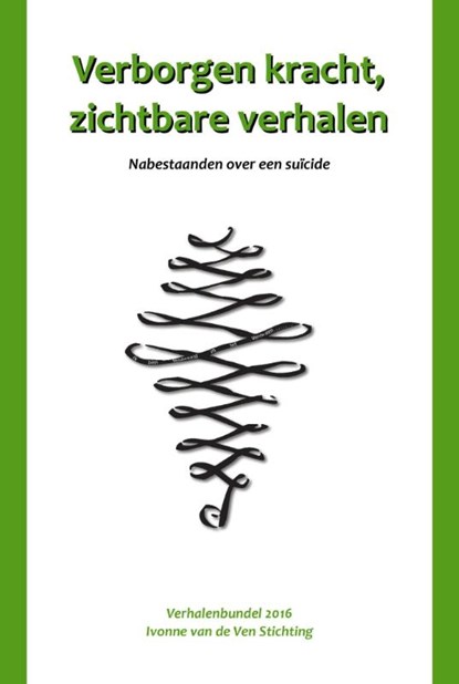 Verborgen kracht, zichtbare verhalen, Ivonne van de Ven Stichting - Paperback - 9789491897825