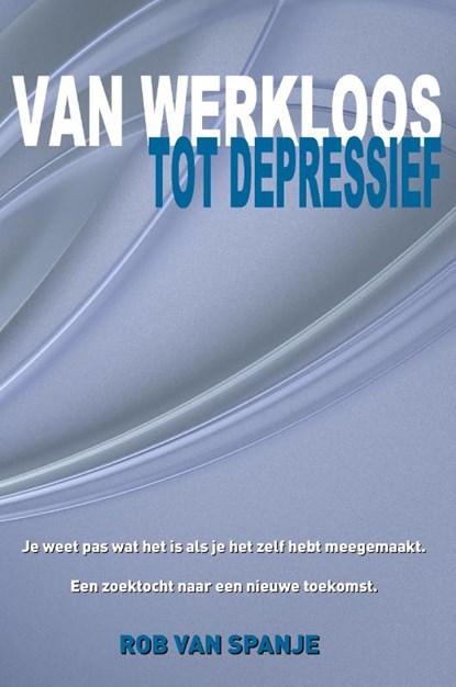 Van werkloos tot depressief, Rob van Spanje - Paperback - 9789491897931