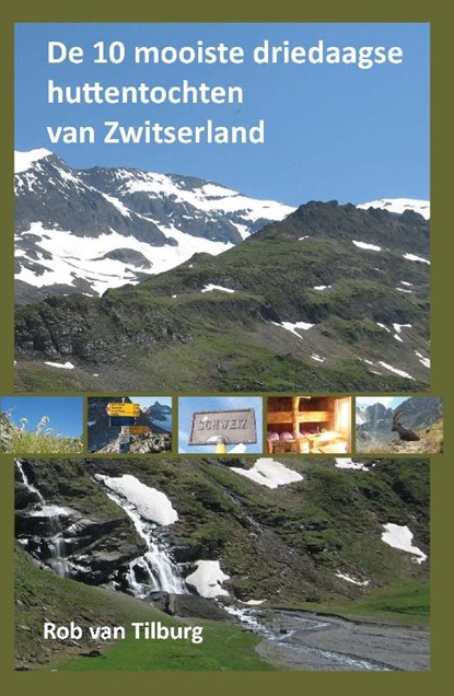 De 10 mooiste driedaagse huttentochten van Zwitserland, Rob van Tilburg - Paperback - 9789491899041