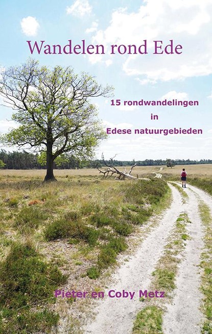 Wandelen rond Ede, Pieter Metz ; Coby Metz - Paperback - 9789491899393