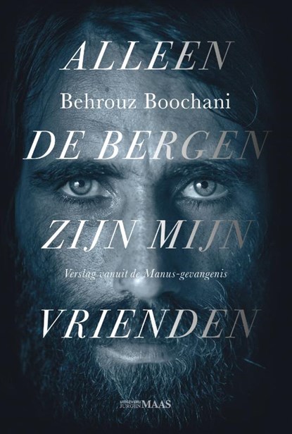 Alleen de bergen zijn mijn vrienden, Behrouz Boochani - Paperback - 9789491921698