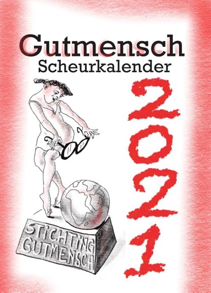De Gutmensch Scheurkalender 2021, Linda Polman ; Saskia Kunst ; Saskia Pfaeltzer - Paperback - 9789491921766