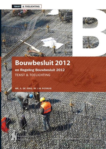 Bouwbesluit 2012, Anneke de Jong ; J.W. Pothuis - Paperback - 9789491930621