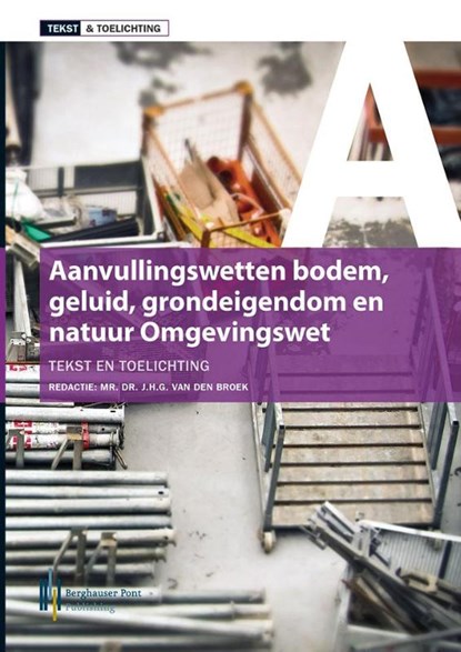 Tekst & toelichting aanvullingswetten omgevingswet, Jan van den Broek - Paperback - 9789491930850