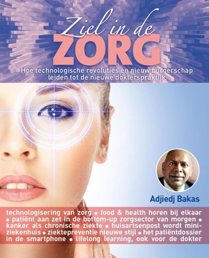 Ziel in zorg, Adjiedj Bakas ; Edwin Brugman ; Rob Barnasconi - Gebonden - 9789491932250