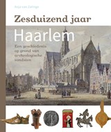 Zesduizend jaar Haarlem | Anja Van Zalinge | 9789491936203