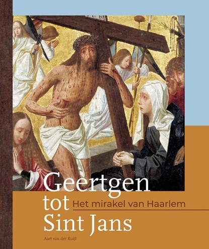 Geertgen tot Sint Jans, Aart Van der Kuijl - Gebonden - 9789491936227