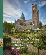De weldadige hofjes van Pieter Janszoon Codde en Nicolaas van Beresteyn in Haarlem | Wim Cerutti | 9789491936241