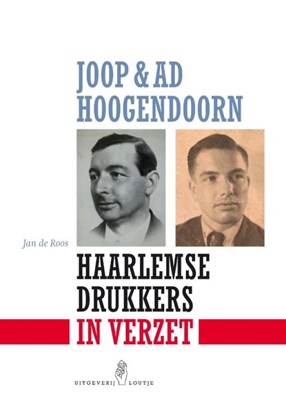 Joop & Ad Hoogendoorn. Haarlemse drukkers in verzet, Jan De Roos - Paperback - 9789491936944