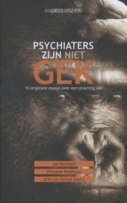 Psychiaters zijn niet gek, Jan Swinkels ; Dieuwke Molenaar ; Erik van Gorsel - Gebonden - 9789491969065