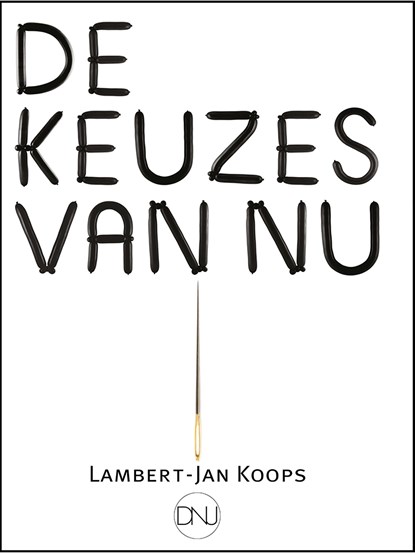 De keuzes van nu, Lambert-Jan Koops - Ebook - 9789491983405