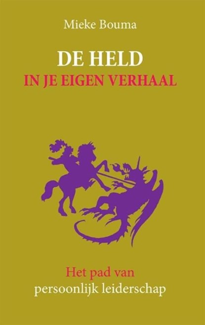 De held in je eigen verhaal, Mieke Bouma - Ebook - 9789492004284