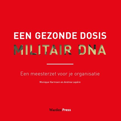 Een gezonde dosis militair DNA, Monique Harmsen ; Andrea Lapère - Paperback - 9789492004987
