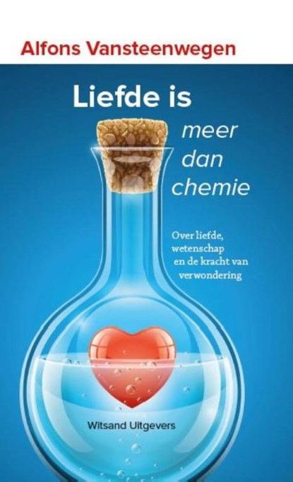 Liefde is meer dan chemie, Alfons Vansteenwegen - Gebonden - 9789492011428