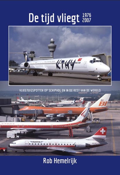 De tijd vliegt 1976-2007, Rob Hemelrijk - Gebonden - 9789492040640