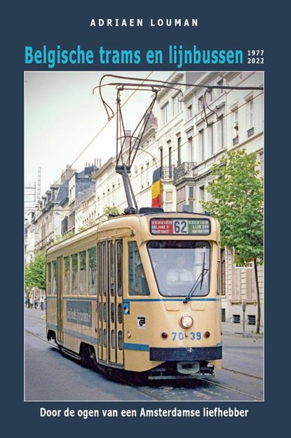 Belgische trams en lijnbussen 1977-2022, Adriaen Louman - Gebonden - 9789492040657