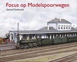Focus op modelspoorwegen - Gerard Tombroek - 9789492040688