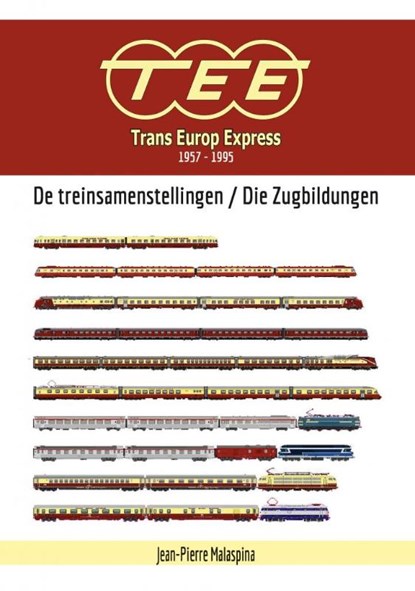Trans Europ Express 1957-1995 - De treinsamenstellingen / Die Zugbildungen, Jean Pierre Malaspina - Gebonden - 9789492040794