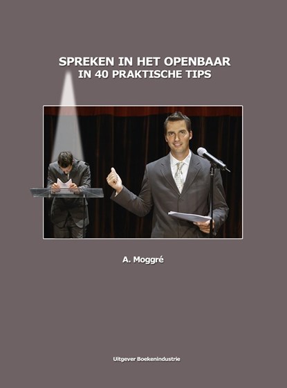 Spreken in het openbaar in 40 praktische tips, Adrie Moggré - Ebook - 9789492046093