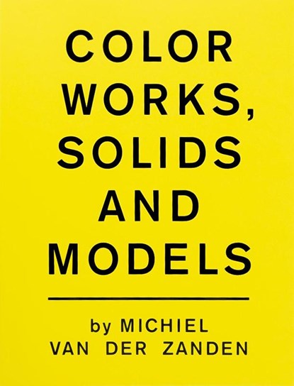 Color Works, Solids and Models, Michiel van der Zanden - Paperback - 9789492051165