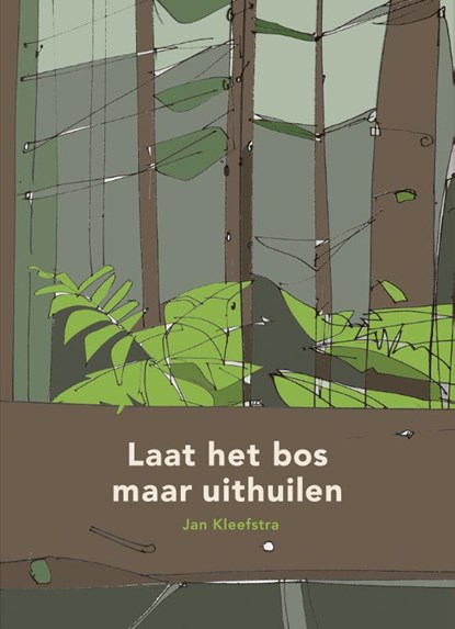 Laat het bos maar uithuilen, Jan Kleefstra - Gebonden - 9789492052780