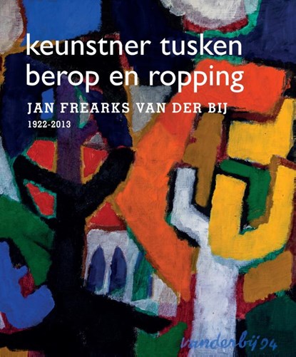 Jan Frearks van der Bij - keunstner tusken berop en ropping, Elske Schotanus ; Gitte Brugman - Gebonden - 9789492052865
