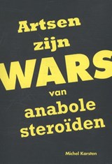Artsen zijn WARS van anabole steroïden - Michel Karsten - 9789492055255