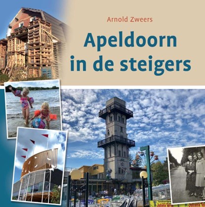 Apeldoorn in de steigers, Arnold Zweers - Gebonden - 9789492055712