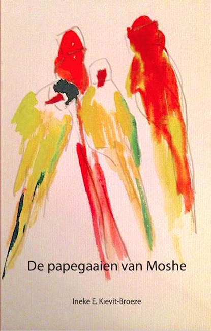 De papegaaien van Moshe, Ineke E. Kievit-Broeze - Paperback - 9789492055750