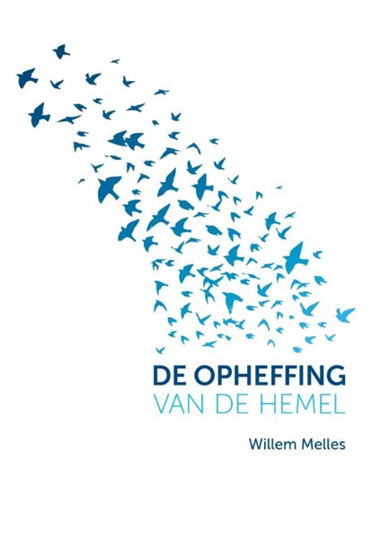 De opheffing van de hemel, Willem Melles - Paperback - 9789492066206