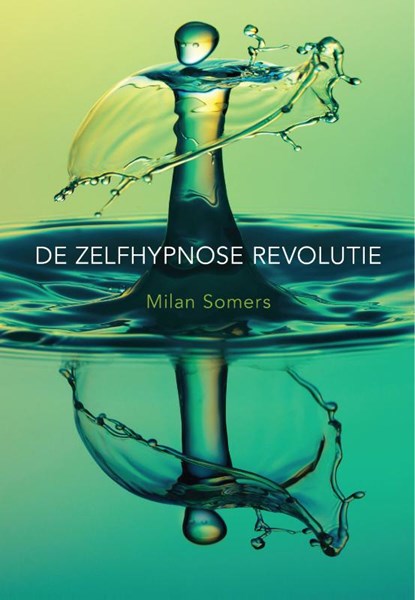 De zelfhypnose revolutie, Milan Somers - Paperback - 9789492066688