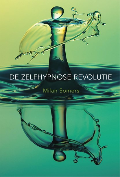 De zelfhypnose revolutie, Milan Somers - Ebook - 9789492066695
