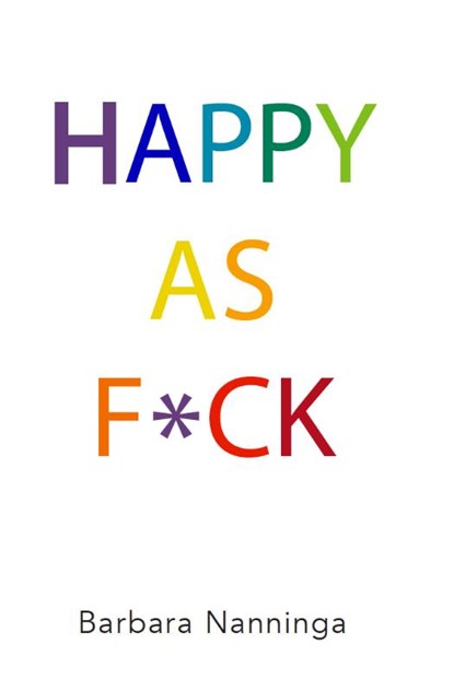 Happy as F*ck, Barbara Nanninga - Paperback - 9789492066800