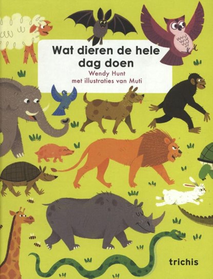 Wat dieren de hele dag doen, Wendy Hunt - Gebonden - 9789492077967