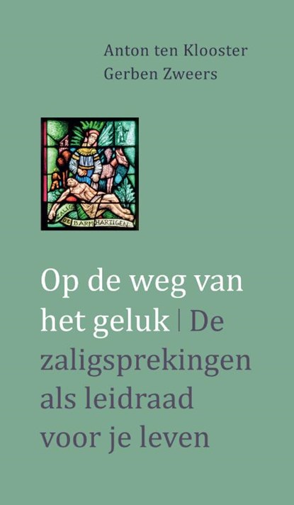 Op de weg van het geluk, Anton ten Klooster ; Gerben Zweers - Paperback - 9789492093936