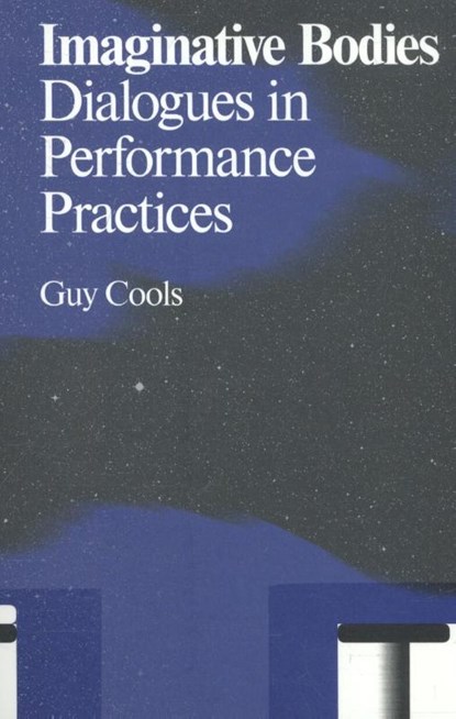 Imaginative bodies, Guy Cools ; Alain Platel ; Sidi Larbi Cherkaoui ; Rosemary Butcher - Paperback - 9789492095206