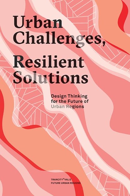 Urban challenges, resilient solutions, Tijs van den Boomen ; Eric Frijters ; Sandra van Assen ; Marco Broekman - Paperback - 9789492095336