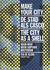 Make Your City, Eva de Klerk ; Carolien Feldbrugge ; Joost Zonneveld -  - 9789492095411