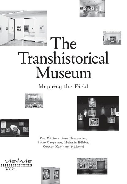 The transhistorical museum, Eva Wittocx ; Ann Demeester ; Mieke Bal ; Bice Curiger - Paperback - 9789492095527
