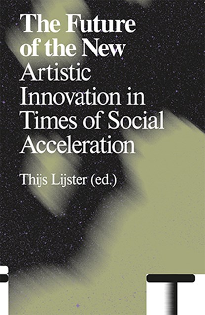 The Future of the New, Thijs Lijster ; Franco Bifo Berardi ; Boris Groys ; Benjamin Noys - Paperback - 9789492095589