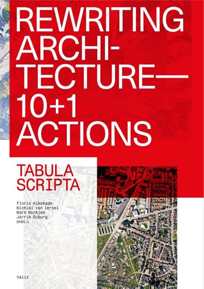 Rewriting Architecture, Floris Alkemade ; Michiel van Iersel ; Jarrik Ouburg - Paperback - 9789492095701