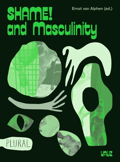 Shame! and Masculinity, Ernst van Alphen ; Marlene Dumas ; Tijs Goldschmidt ; Maaike Meijer - Paperback - 9789492095923