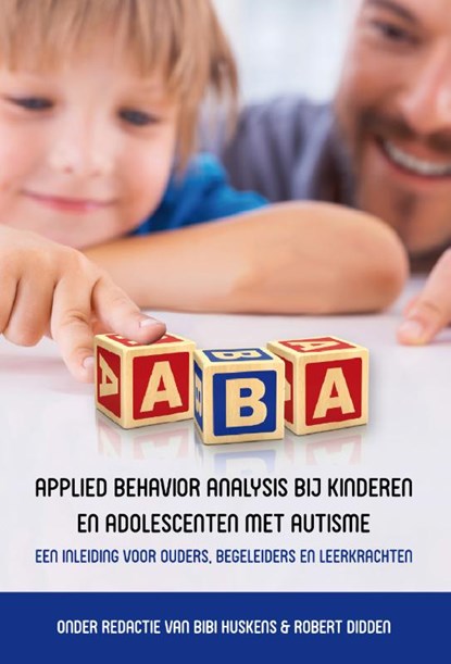 Applied behavior analysis bij kinderen en adolescenten met autisme, Bibi Huskens ; Robert Didden - Paperback - 9789492096043