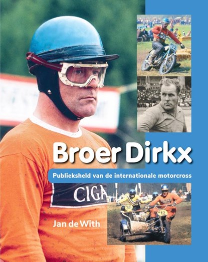 Broer Dirkx - Publieksheld van de internationale motorcross, Jan de With - Gebonden - 9789492108500
