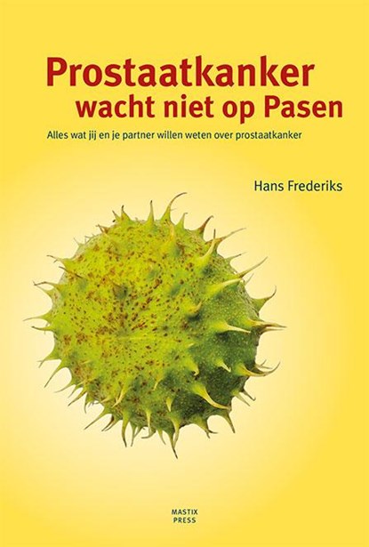 Prostaatkanker wacht niet op Pasen, Hans Frederiks - Paperback - 9789492110008