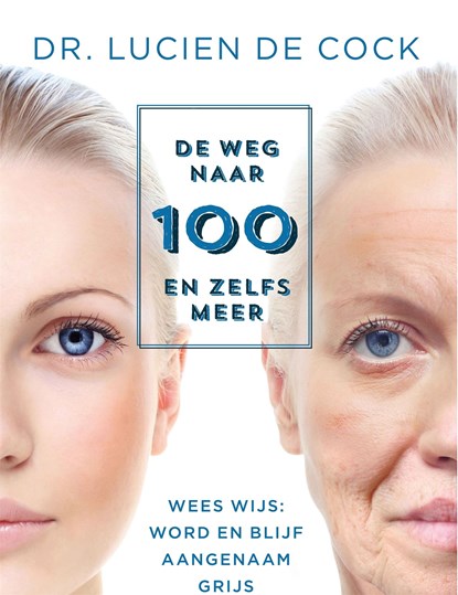 De weg naar 100 en zelfs meer, Lucien de Cock - Ebook - 9789492159229